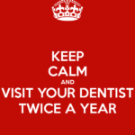 keep-calm-and-visit-your-dentist-twice-a-year